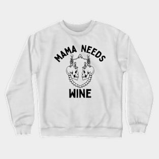 Mama Needs Wine Crewneck Sweatshirt